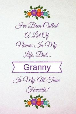 Book cover for I've Been Called a Lot of Names in My Life But Granny Is My All Time Favorite!