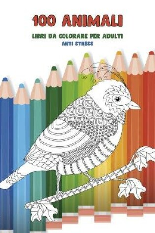 Cover of Libri da colorare per adulti - Anti stress - 100 Animali