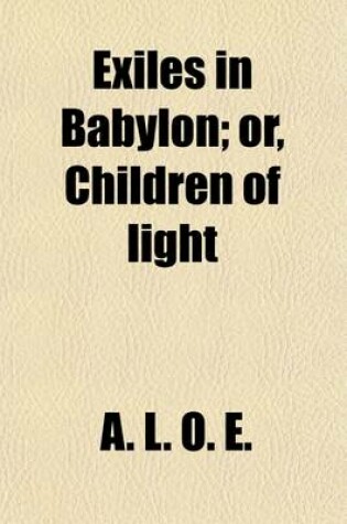 Cover of Exiles in Babylon; Or, Children of Light