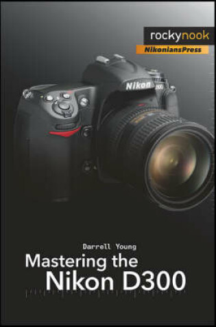 Cover of Mastering the Nikon D300