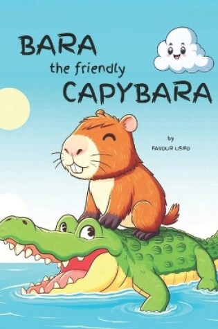 Cover of Bara the Friendly Capybara