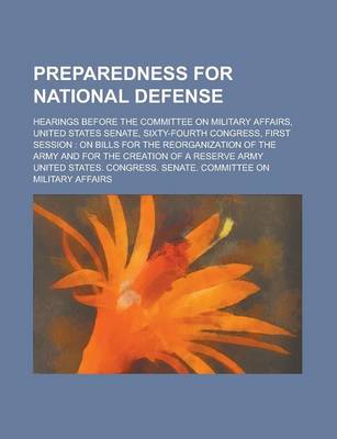 Book cover for Preparedness for National Defense; Hearings Before the Committee on Military Affairs, United States Senate, Sixty-Fourth Congress, First Session