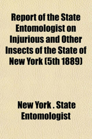 Cover of Report of the State Entomologist on Injurious and Other Insects of the State of New York (5th 1889)