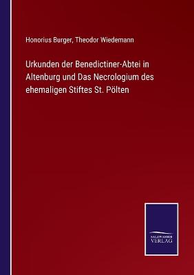 Book cover for Urkunden der Benedictiner-Abtei in Altenburg und Das Necrologium des ehemaligen Stiftes St. Pölten