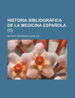 Book cover for Historia Bibliografica de La Medicina Espanola (1)