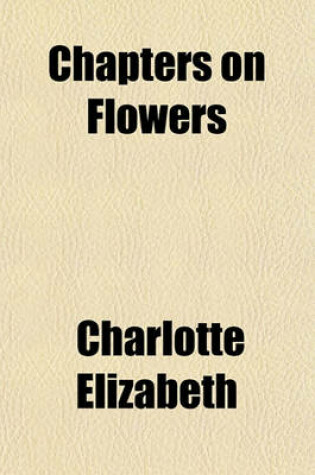 Cover of Chapters on Flowers