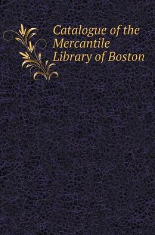 Cover of Catalogue of the Mercantile Library of Boston