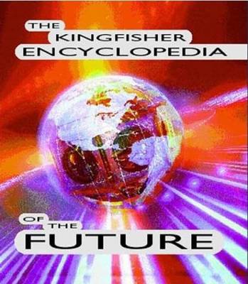 Book cover for The Kingfisher Encyclopedia of the Future
