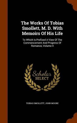 Book cover for The Works of Tobias Smollett, M. D. with Memoirs of His Life