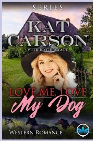 Cover of Love Me Love My Dog Western Romance Series