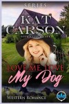 Book cover for Love Me Love My Dog Western Romance Series