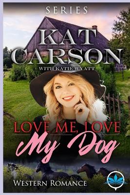 Cover of Love Me Love My Dog Western Romance Series