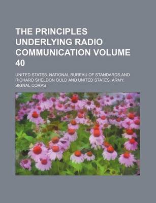 Book cover for The Principles Underlying Radio Communication Volume 40