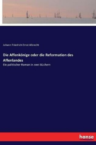 Cover of Die Affenkönige oder die Reformation des Affenlandes