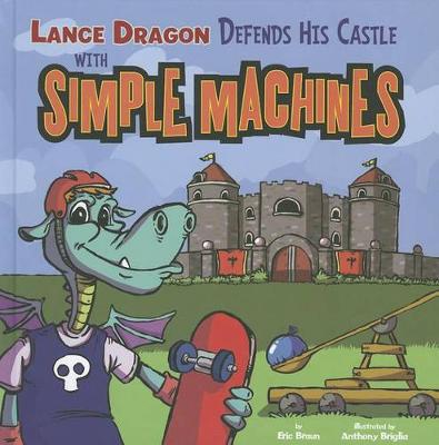 Book cover for Lance Dragon Defends His Castle with Simple Machines