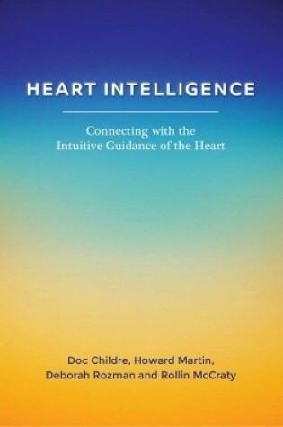 Cover of Heart Intelligence: Connecting with the Intuitive Guidance of the Heart