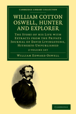 Cover of William Cotton Oswell, Hunter and Explorer 2 Volume Set