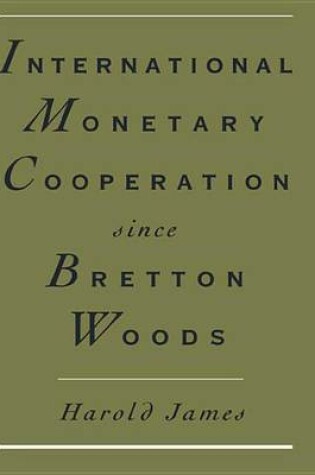 Cover of International Monetary Cooperation Since Bretton Woods