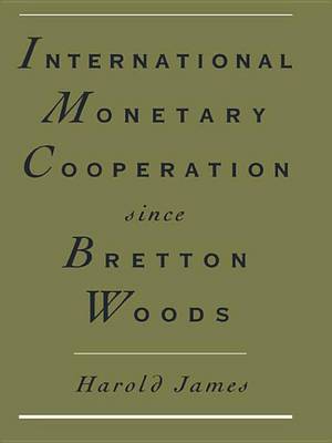 Book cover for International Monetary Cooperation Since Bretton Woods