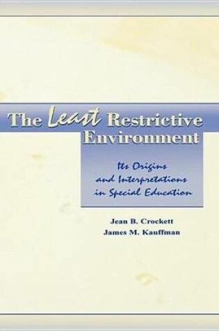 Cover of Least Restrictive Environment, The: Its Origins and Interpretations in Special Education