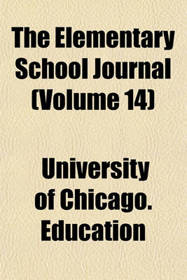 Book cover for The Elementary School Journal (Volume 14)