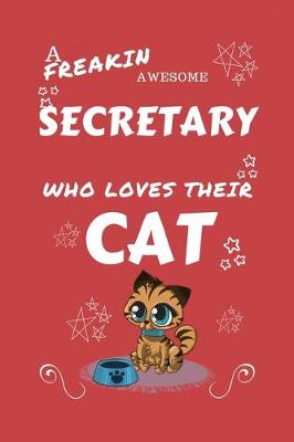 Book cover for A Freakin Awesome Secretary Who Loves Their Cat