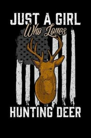 Cover of Just a Girl Who Loves Hunting Deer