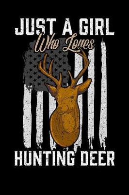 Book cover for Just a Girl Who Loves Hunting Deer