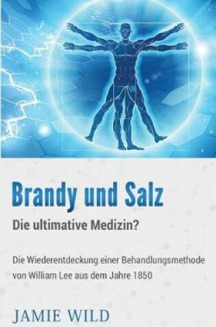 Cover of Brandy Und Salz - Die Ultimative Medizin?