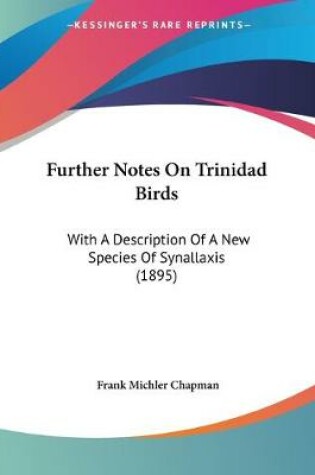 Cover of Further Notes On Trinidad Birds