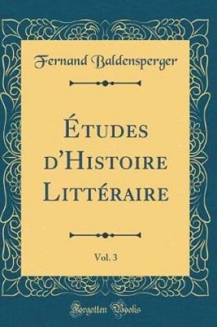 Cover of Études d'Histoire Littéraire, Vol. 3 (Classic Reprint)