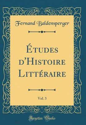 Book cover for Études d'Histoire Littéraire, Vol. 3 (Classic Reprint)