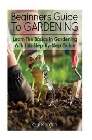 Cover of Beginners Guide to Gardening