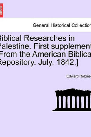 Cover of Biblical Researches in Palestine. First Supplement. [from the American Biblical Repository. July, 1842.]