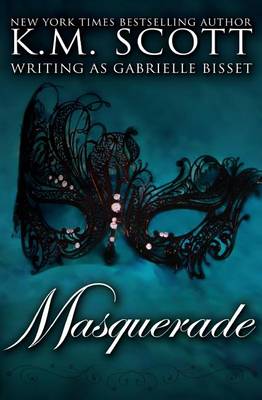 Masquerade by K M Scott, Gabrielle Bisset