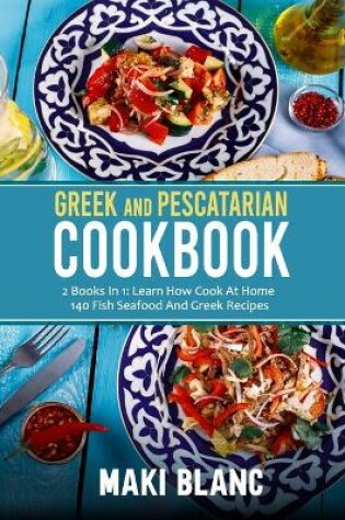 Cover of Greek And Pescatarian Cookbook