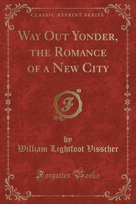 Book cover for Way Out Yonder, the Romance of a New City (Classic Reprint)