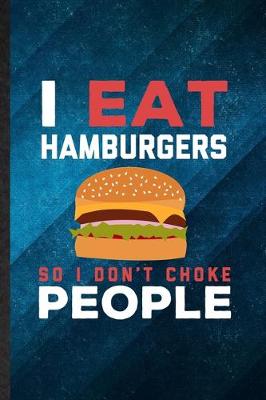 Book cover for I Eat Hamburgers So I Don't Choke People