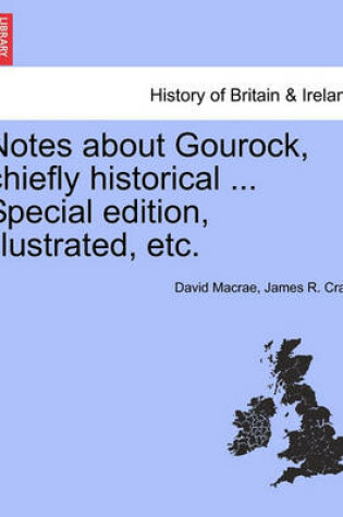 Cover of Notes about Gourock, Chiefly Historical ... Special Edition, Illustrated, Etc.