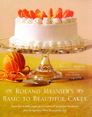 Book cover for Roland Mesnier's Basic to Beautiful Cakes