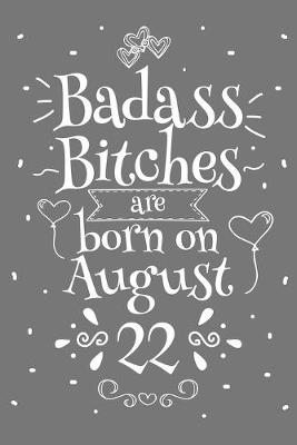 Book cover for Badass Bitches Are Born On August 22