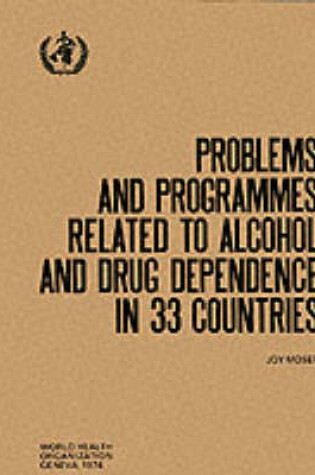 Cover of Problems and programmes related to alcohol and drug dependence in thirty-three countries