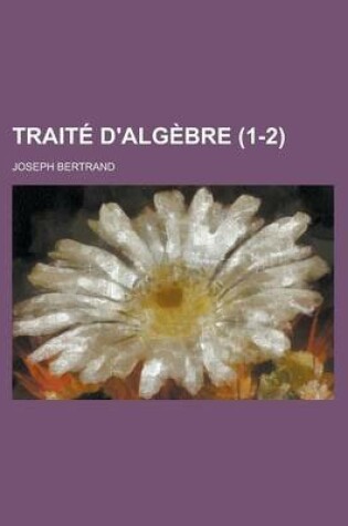 Cover of Traite D'Algebre (1-2)