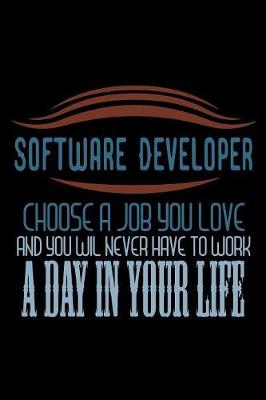 Book cover for Software developer. Choose a job you love and you will never have to work a day in your life