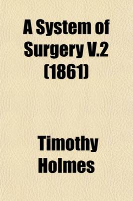 Book cover for A System of Surgery (Volume 2); Theoretical and Practical