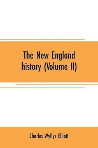 Cover of The New England history (Volume II)