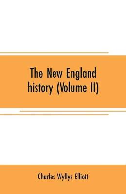 Book cover for The New England history (Volume II)