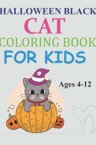 Cover of Halloween Black cat Coloring Book For Kids Ages 4-12
