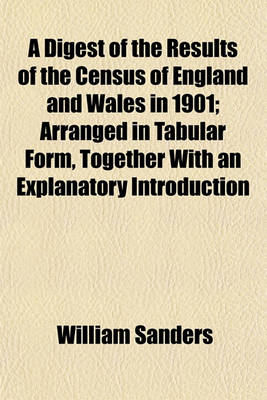 Book cover for A Digest of the Results of the Census of England and Wales in 1901; Arranged in Tabular Form, Together with an Explanatory Introduction