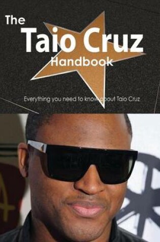 Cover of The Taio Cruz Handbook - Everything You Need to Know about Taio Cruz